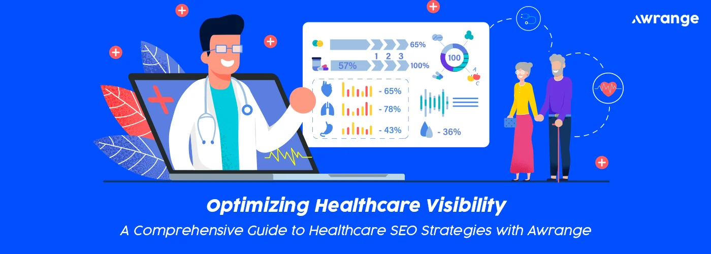 Optimizing Healthcare Visibility: A Comprehensive Guide to Healthcare SEO Strategies with Awrange. 