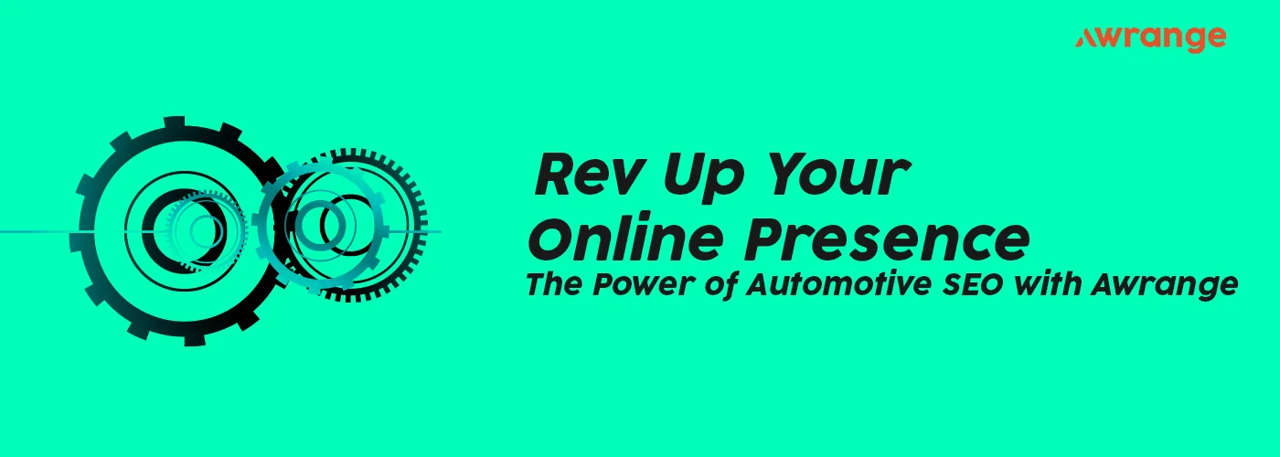 Rev Up Your Online Presence: The Power of Automotive SEO with Awrange.