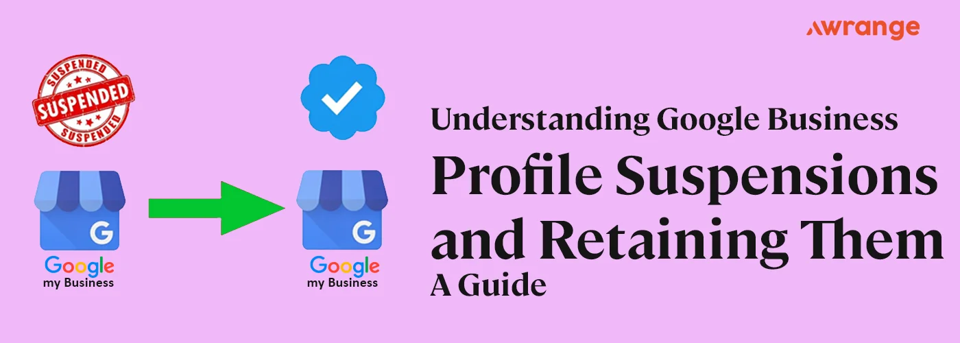Understanding Google Business Profile Suspensions and Retaining Them: A Guide