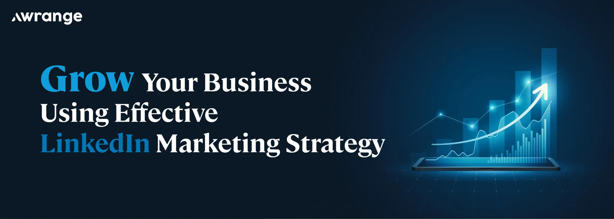 Grow Your Business Using Effective LinkedIn Marketing Strategy
